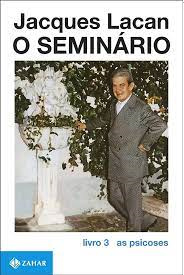 foto do livro Jacques Lacan  - O Seminário - Livro 3 - Unbewusste Psicanálise Lacaniana